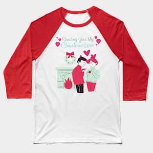 Relationship Christmas With you Babe Baseball T-Shirt